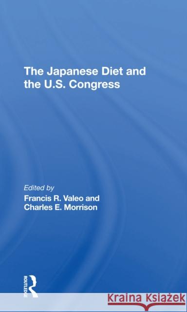 The Japanese Diet and the U.S. Congress Francis Valeo Charles E. Morrison 9780367308780