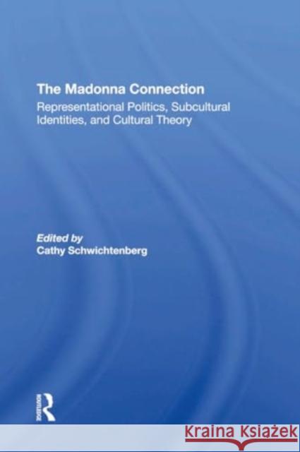 The Madonna Connection: Representational Politics, Subcultural Identities, and Cultural Theory Ramona Liera Schwichtenberg Deidre Pribram Dave Tetzlaff 9780367309114