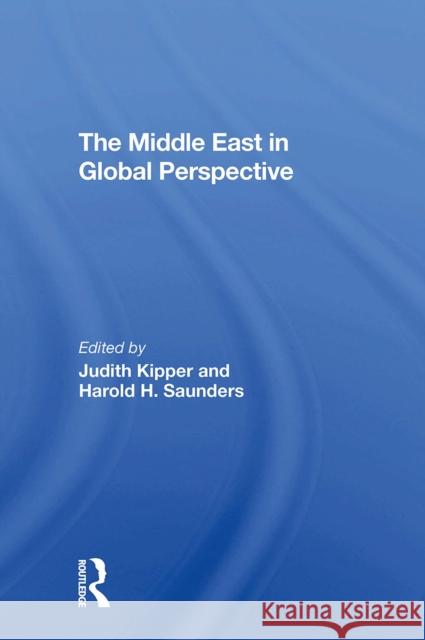 The Middle East in Global Perspective Judith Kipper Harold Saunders 9780367309343