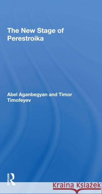The New Stage of Perestroika Abel Aganbegyan Timor Timofeyev 9780367309879 Routledge