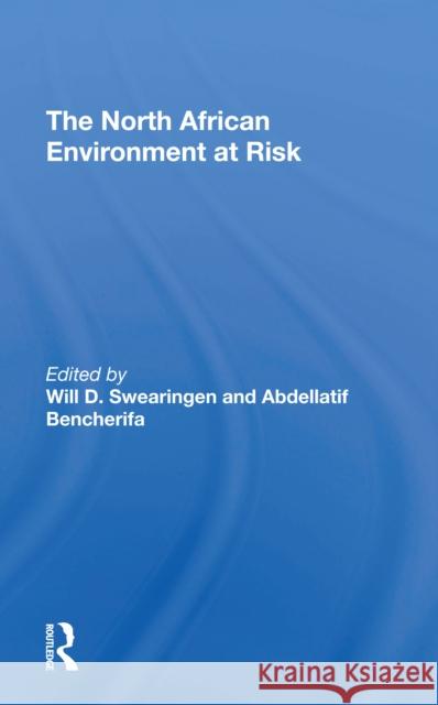 The North African Environment at Risk Will D. Swearingen Abdellatif Bencherifa 9780367309923 Routledge