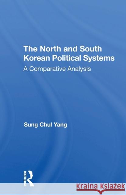 The North and South Korean Political Systems: A Comparative Analysis Sung Chul Yang 9780367309930 Routledge