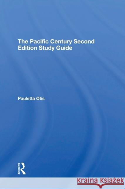 The Pacific Century Second Edition Study Guide Pauletta Otis 9780367310103 Routledge