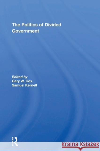 The Politics of Divided Government Gary Cox Samuel Kernell 9780367310554 Routledge