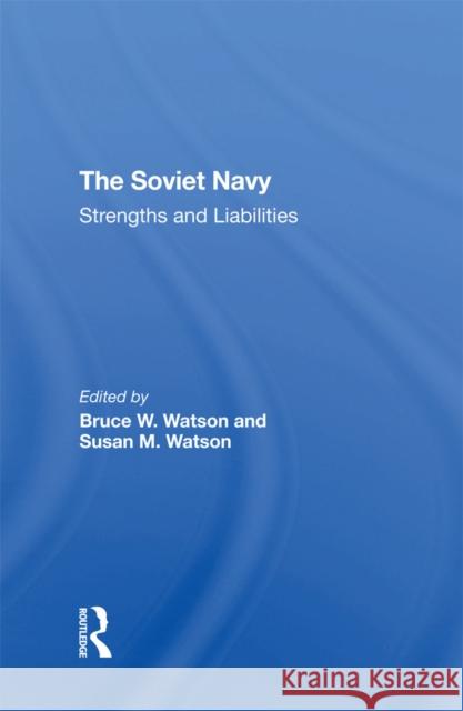 The Soviet Navy: Strengths and Liabilities  9780367311506 Routledge