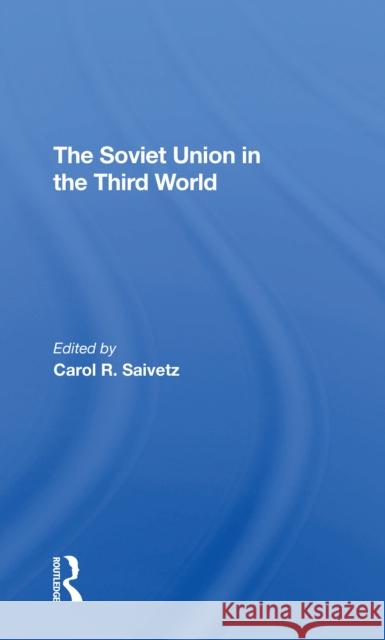 The Soviet Union in the Third World Carol R. Saivetz 9780367311636