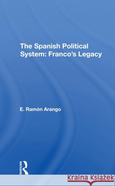 The Spanish Political System: Franco's Legacy  9780367311681 Routledge