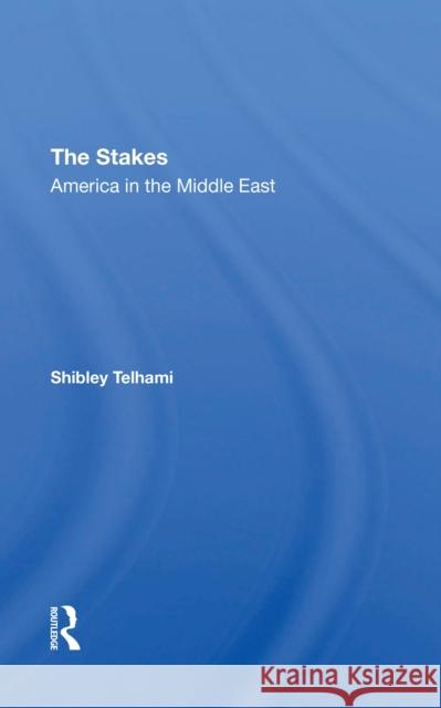 The Stakes: Univ of MD Edition Shibley Telhami 9780367311742