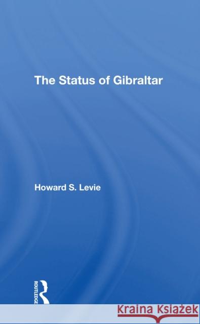 The Status of Gibraltar Howard S. Levie 9780367311827