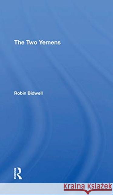 The Two Yemens Robin Leonard Bidwell 9780367312190 Routledge