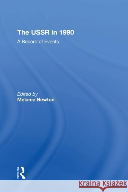 The USSR in 1990: A Record of Events Vera Tolz Melanie Newton 9780367312497