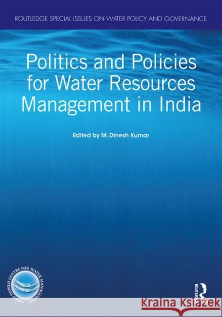 Politics and Policies for Water Resources Management in India M. Dinesh Kumar 9780367312787 Routledge