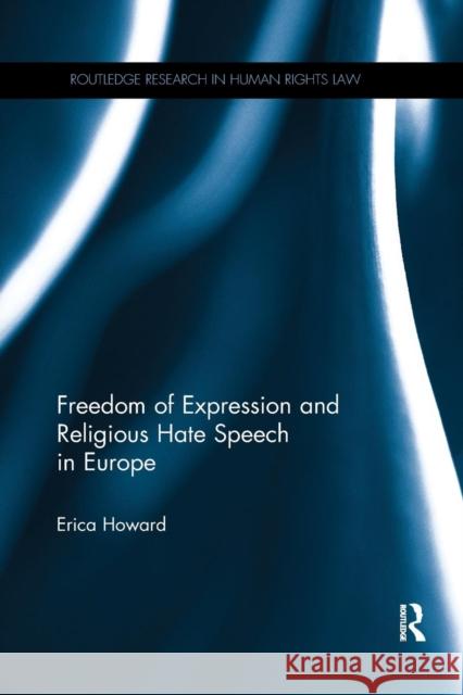 Freedom of Expression and Religious Hate Speech in Europe Erica Howard 9780367313074