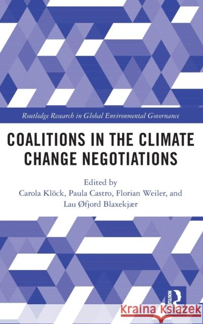 Coalitions in the Climate Change Negotiations Kl Paula Castro Florian Weiler 9780367313210 Routledge