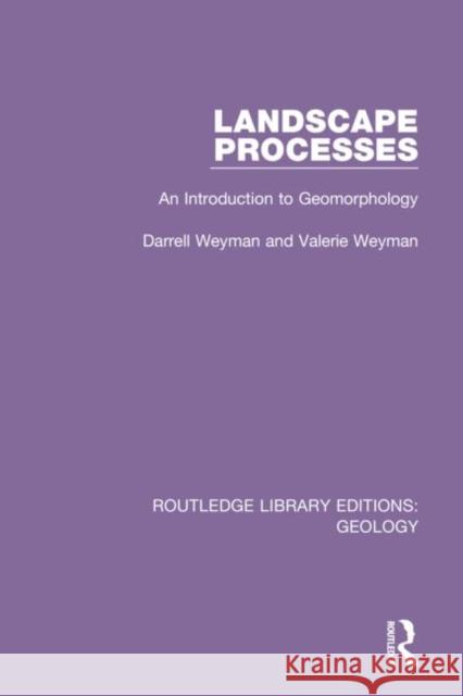 Landscape Processes: An Introduction to Geomorphology Darrell And Valerie Weyman 9780367313272 Routledge