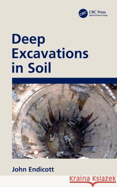 Deep Excavations in Soil John Endicott 9780367313609 CRC Press