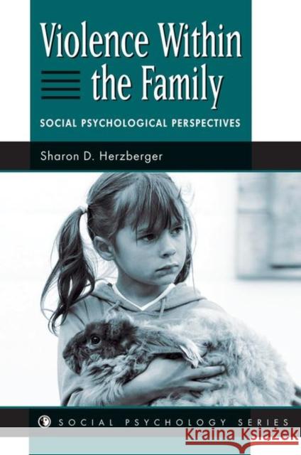 Violence Within the Family: Social Psychological Perspectives Herzberger, Sharon D. 9780367313821