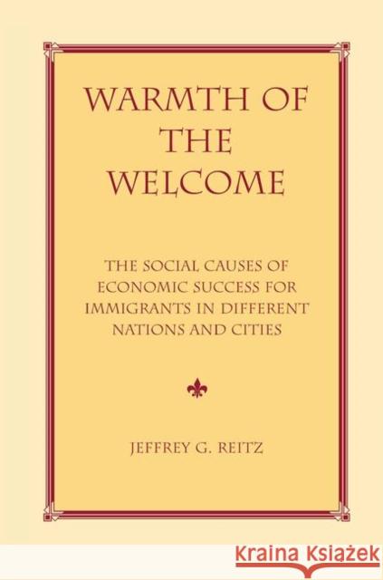 Warmth of the Welcome: The Social Causes of Economic Success in Different Nations and Cities Reitz, Jeffrey G. 9780367313913 Taylor and Francis