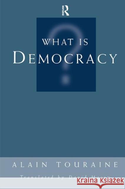 What Is Democracy? Alain Touraine, David Macey 9780367313944 Taylor and Francis