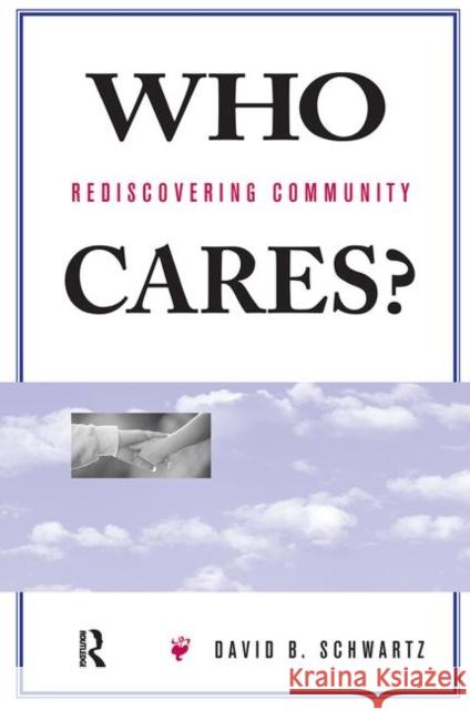 Who Cares?: Rediscovering Community Schwartz, David B. 9780367313975