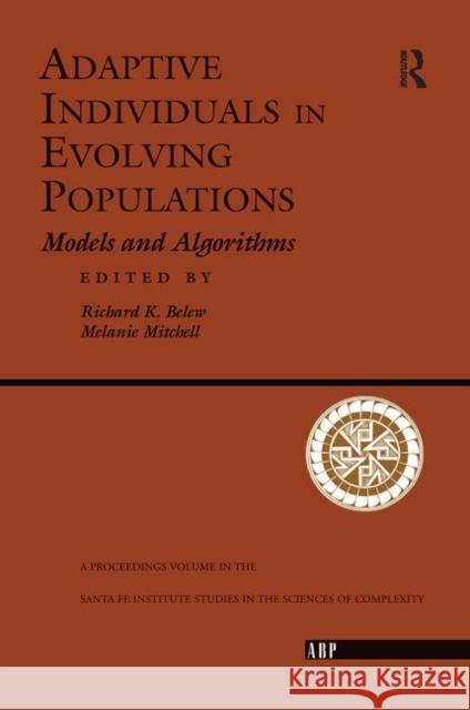 Adaptive Individuals in Evolving Populations: Models and Algorithms Belew, Richard K. 9780367314088 Taylor and Francis