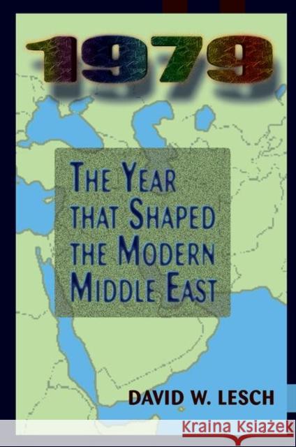 1979: The Year That Shaped the Modern Middle East Lesch, David W. 9780367314200 Taylor and Francis