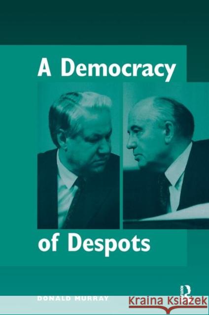 A Democracy of Despots Murray, Donald 9780367314224