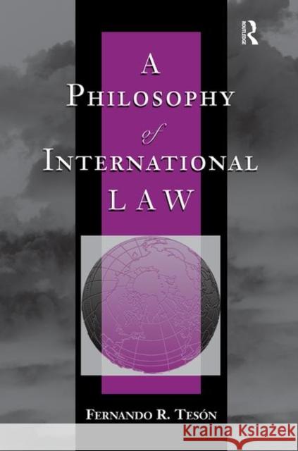 A Philosophy of International Law Teson, Fernando 9780367314255