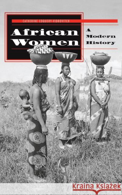 African Women: A Modern History Coquery-Vidrovitch, Catherine 9780367314385