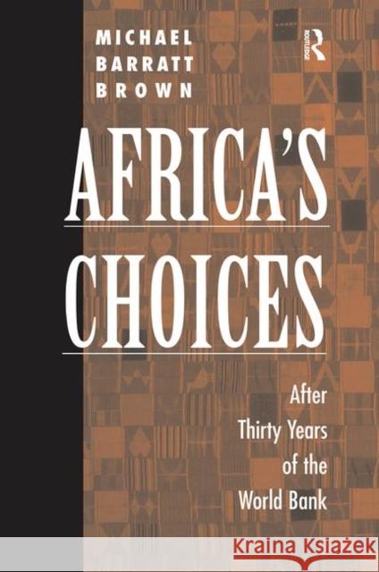 Africa's Choices: After Thirty Years of the World Bank Brown, Michael Barratt 9780367314392