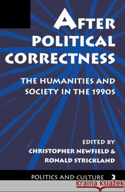 After Political Correctness: The Humanities and Society in the 1990s Newfield, Christopher 9780367314408 Taylor and Francis