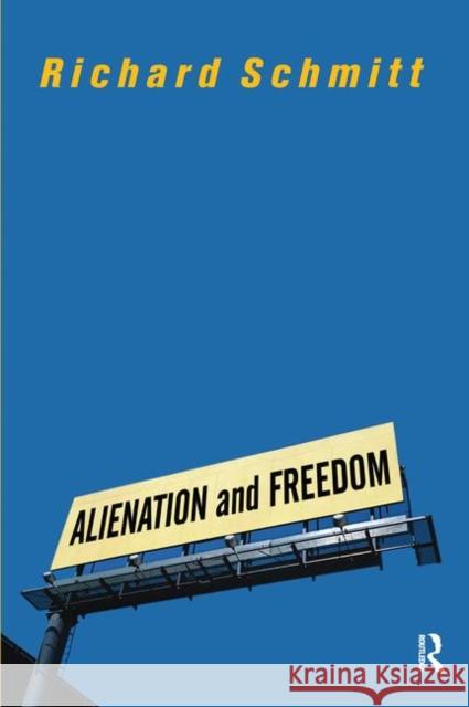 Alienation and Freedom Schmitt, Richard 9780367314453 Taylor and Francis