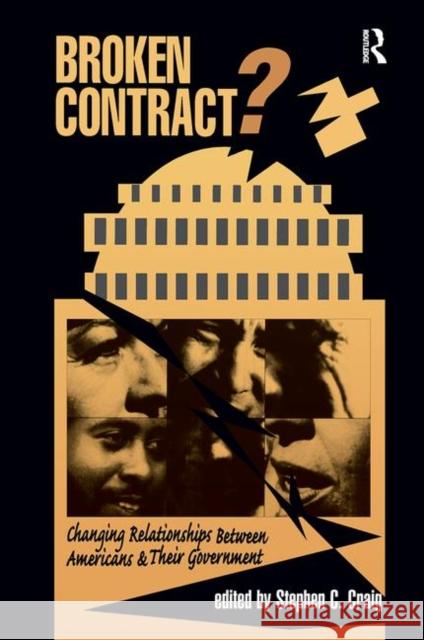 Broken Contract?: Changing Relationships Between Americans and Their Government Craig, Stephen C. 9780367314705 Taylor and Francis