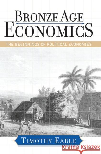 Bronze Age Economics: The First Political Economies Earle, Timothy 9780367314712