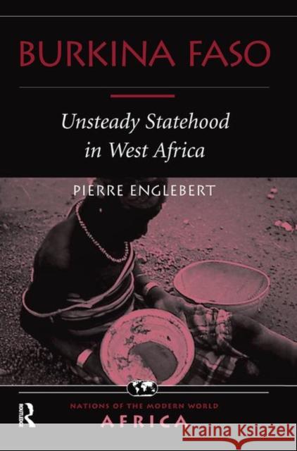 Burkina Faso: Unsteady Statehood in West Africa Englebert, Pierre 9780367314767