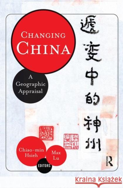 Changing China: A Geographic Appraisal Hsieh, Chiao-Min Jimmy 9780367314903 Taylor and Francis