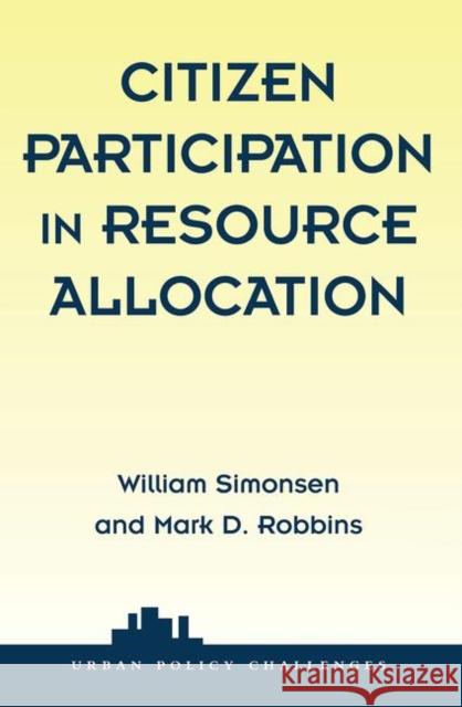 Citizen Participation in Resource Allocation Simonsen, William 9780367315009 Taylor and Francis