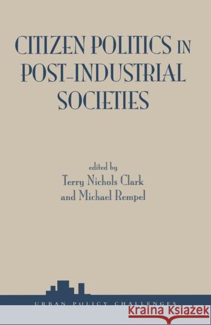 Citizen Politics in Post-Industrial Societies Clark, Terry Nichols 9780367315016 Taylor and Francis