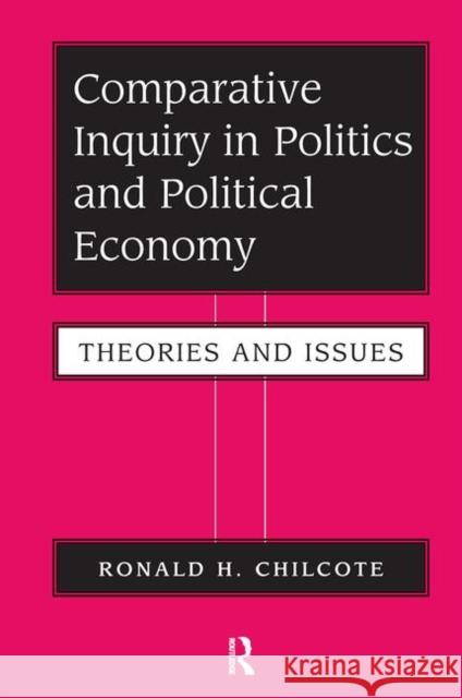 Comparative Inquiry in Politics and Political Economy: Theories and Issues Chilcote, Ronald H. 9780367315108