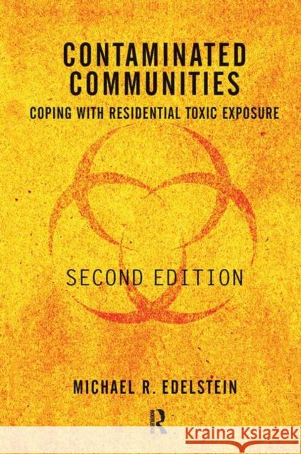 Contaminated Communities: Coping with Residential Toxic Exposure Edelstein, Michael 9780367315160