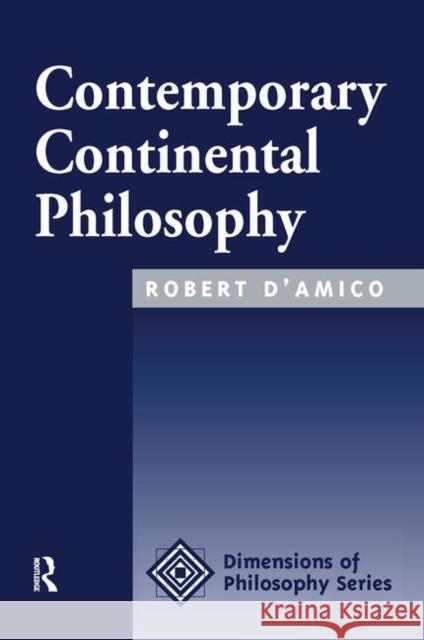 Contemporary Continental Philosophy Robert D'amico 9780367315177 Taylor and Francis