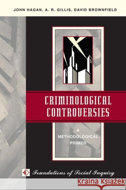 Criminological Controversies: A Methodological Primer Hagan, John L. 9780367315276