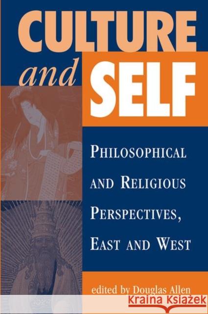 Culture and Self: Philosophical and Religious Perspectives, East and West Allen, Douglas B. 9780367315306 Taylor and Francis