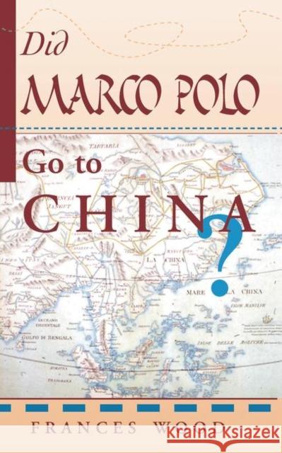Did Marco Polo Go to China? Wood, Frances 9780367315405 Taylor and Francis