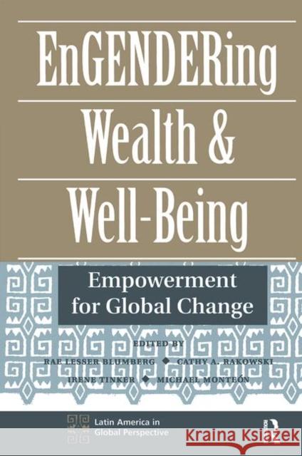 Engendering Wealth and Well-Being: Empowerment for Global Change Rakowski, Cathy 9780367315498 Taylor and Francis