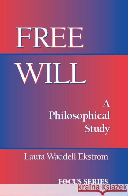 Free Will: A Philosophical Study Ekstrom, Laura 9780367315832 Taylor and Francis