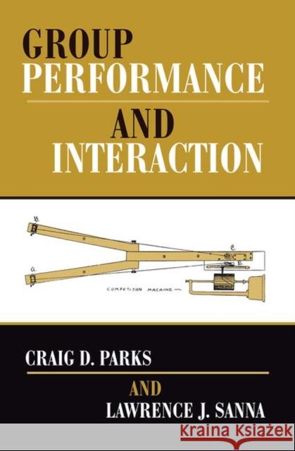 Group Performance and Interaction Parks, Craig D. 9780367316051 Taylor and Francis