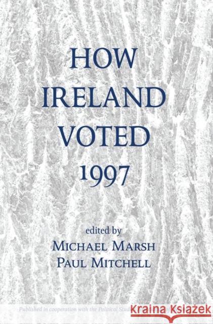 How Ireland Voted 1997 Michael Marsh, Paul Mitchell 9780367316105