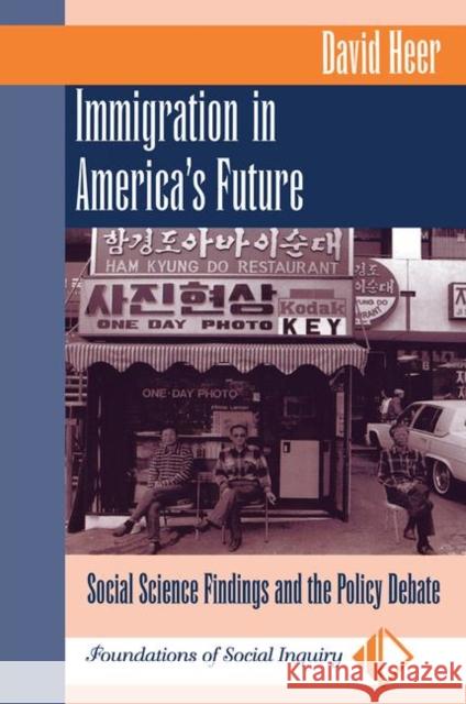 Immigration in America's Future: Social Science Findings and the Policy Debate Heer, David 9780367316143 Taylor and Francis