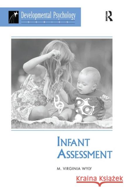Infant Assessment M. Virginia Wyly 9780367316266 Taylor and Francis